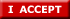 I ACCEPT